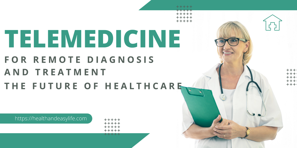 Telemedicine for Remote Diagnosis and Treatment: The Future of Healthcare Telemedicine for Remote Diagnosis and Treatment